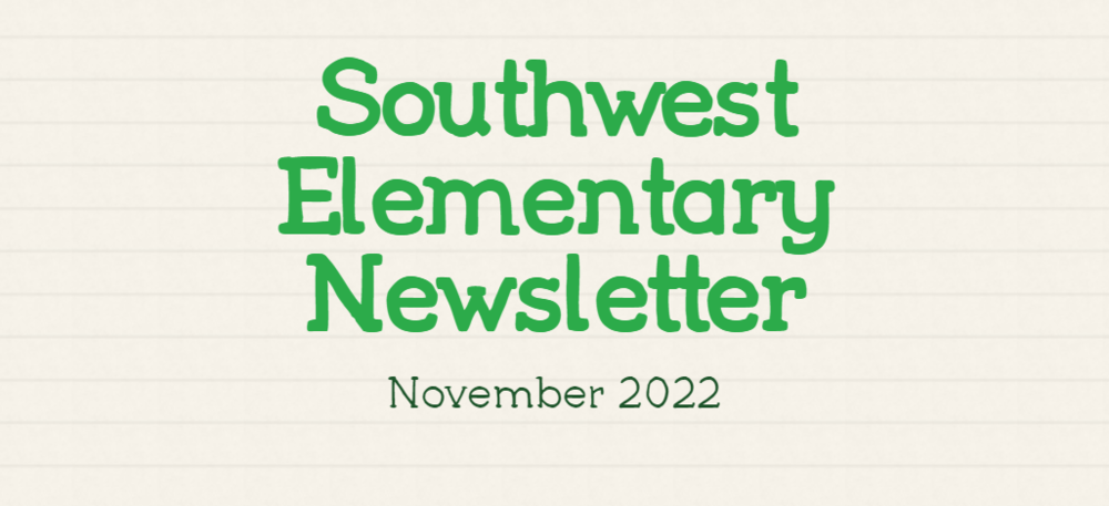 Southwest Elementary Newsletter (Nov. 2022)