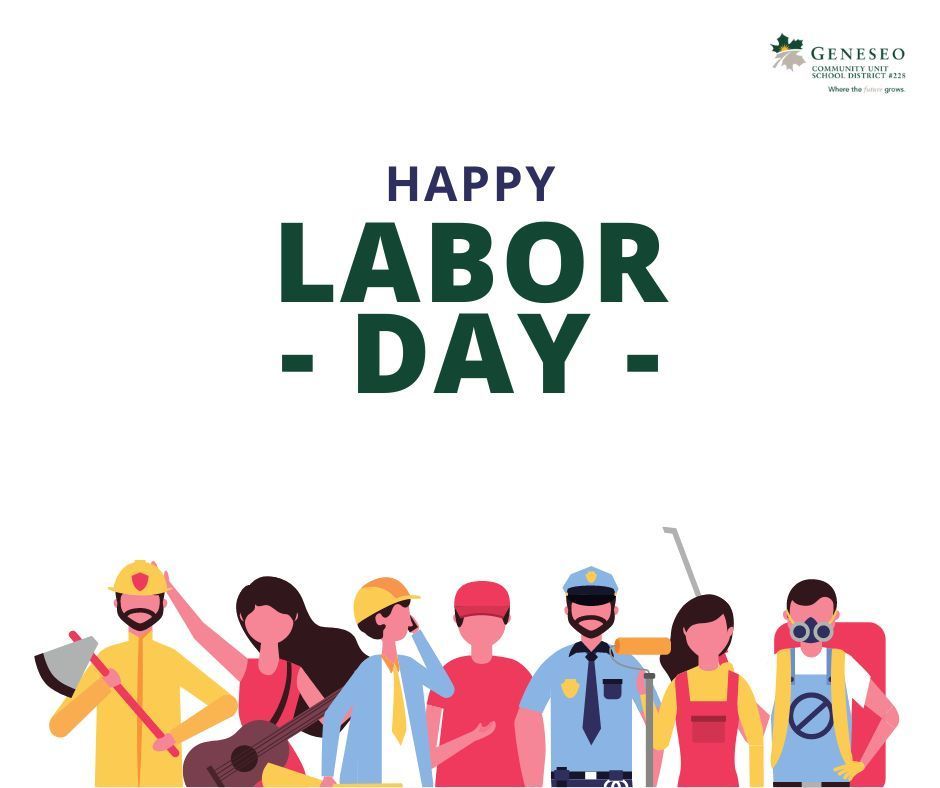 Happy Labor Day to all workers, especially the teachers and staff in our district